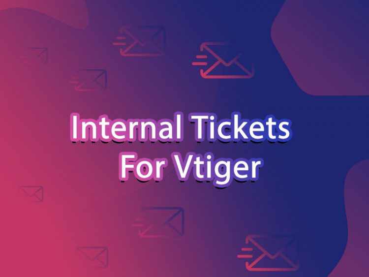 Internal Tickets For Vtiger CRM